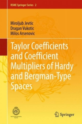 Книга Taylor Coefficients and Coefficient Multipliers of Hardy and Bergman-Type Spaces Miroljub Jevtic