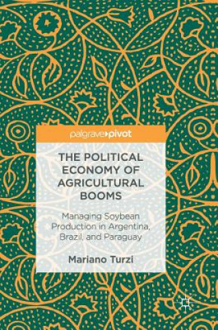 Carte Political Economy of Agricultural Booms Mariano Turzi