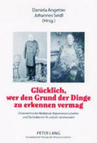 Kniha Gluecklich, Wer Den Grund Der Dinge Zu Erkennen Vermag Daniela Angetter