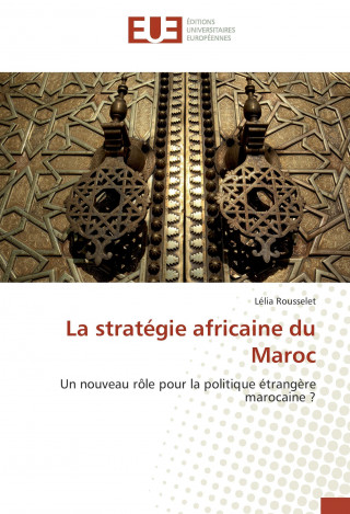 Książka La stratégie africaine du Maroc Lélia Rousselet