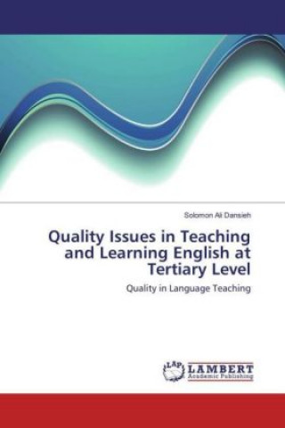 Kniha Quality Issues in Teaching and Learning English at Tertiary Level Solomon Ali Dansieh