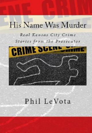 Buch His Name Was Murder Phil LeVota