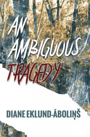 Książka Ambiguous Tragedy Diane Eklund-Abolins