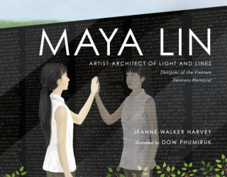 Carte Maya Lin: Artist-Architect of Light and Lines Jeanne Walker Harvey