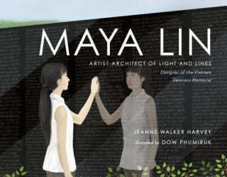 Kniha Maya Lin: Artist-Architect of Light and Lines Jeanne Walker Harvey