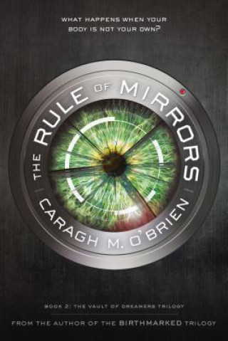 Kniha The Rule of Mirrors: Book Two of the Vault of Dreamers Trilogy Caragh M. O'Brien