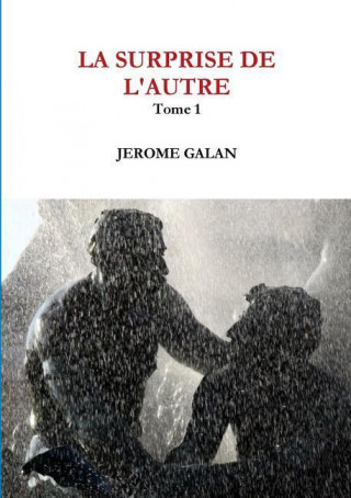 Книга La Surprise de L'Autre. Tome 1 Jerome Galan