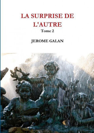 Könyv La Surprise de L'Autre. Tome 2 Jerome Galan