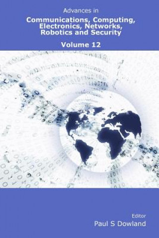 Könyv Advances in Communications, Computing, Electronics, Networks, Robotics and Security Volume 12 Paul Dowland