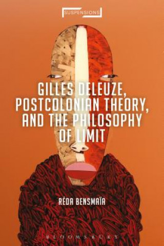 Kniha Gilles Deleuze, Postcolonial Theory, and the Philosophy of Limit Reda Bensmaia