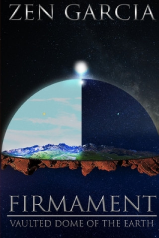 Kniha Firmament: Vaulted Dome of the Earth Zen Garcia