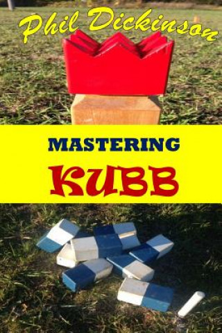 Carte Mastering Kubb Phil Dickinson