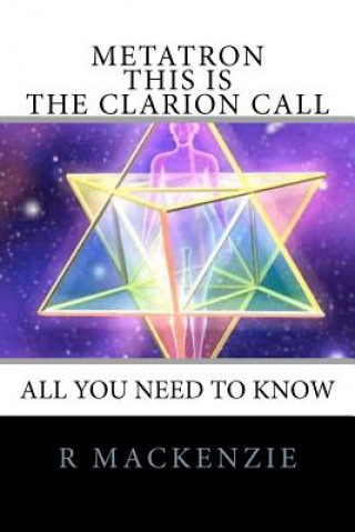 Könyv Metatron - This is the Clarion Call R Mackenzie