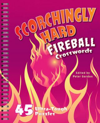 Kniha Scorchingly Hard Fireball Crosswords: 45 Ultra-Tough Puzzles Peter Gordon