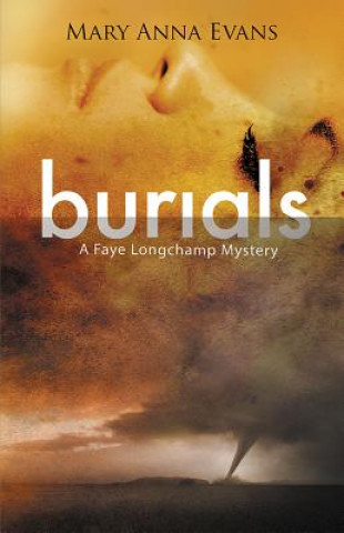 Könyv Burials: A Faye Longchamp Mystery Mary Anna Evans