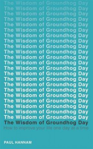 Könyv Wisdom of Groundhog Day Paul Hannam