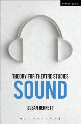 Książka Theory for Theatre Studies: Sound Susan Bennett