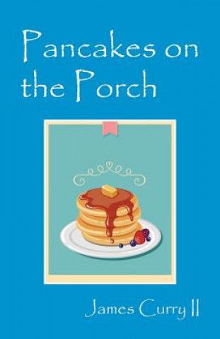 Knjiga Pancakes on the Porch James Curry II