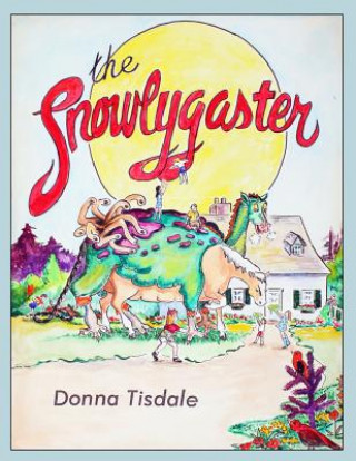 Knjiga The Snowlygaster Tisdale Donna