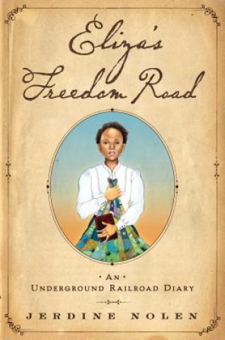 Книга Eliza's Freedom Road: An Underground Railroad Diary Jerdine Nolen