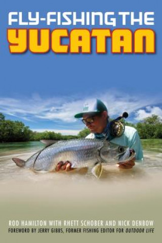 Kniha Fly-Fishing the Yucatan Rod Hamilton