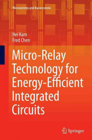 Kniha Micro-Relay Technology for Energy-Efficient Integrated Circuits Hei Kam