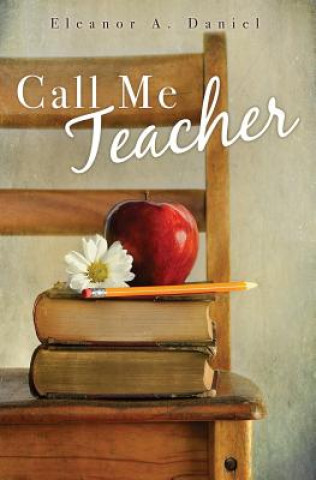 Книга Call Me Teacher Eleanor a. Daniel