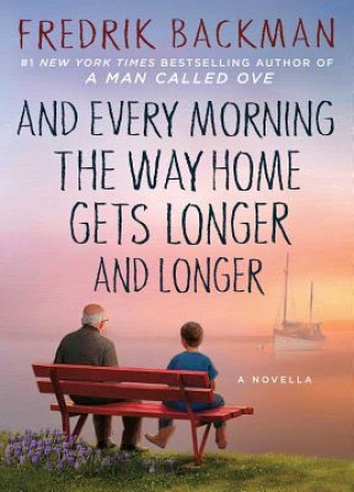 Knjiga And Every Morning the Way Home Gets Longer and Longer Fredrik Backman