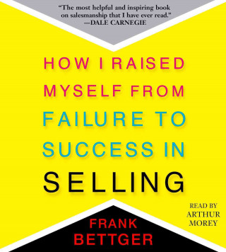 Audio How I Raised Myself from Failure to Success in Selling Frank Bettger