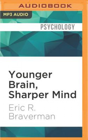 Digital Younger Brain, Sharper Mind: A 6-Step Plan for Preserving and Improving Memory and Attention at Any Age from America's Brain Doctor Eric R. Braverman