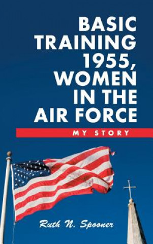 Book Basic Training 1955, Women in the Air Force Ruth N. Spooner