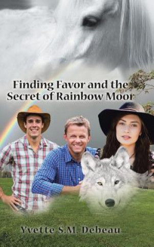 Carte Finding Favor and the Secret of Rainbow Moor Yvette S. M. Debeau