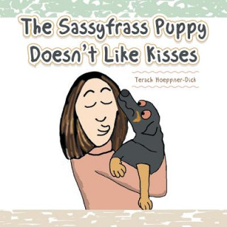 Kniha Sassyfrass Puppy Doesn't Like Kisses Terach Hoeppner-Dick
