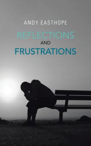 Kniha REFLECTIONS And FRUSTRATIONS Andy Easthope