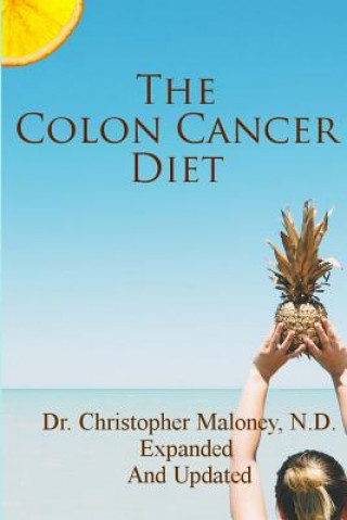 Knjiga Colon Cancer Diet Dr Christopher J. Maloney N.D.