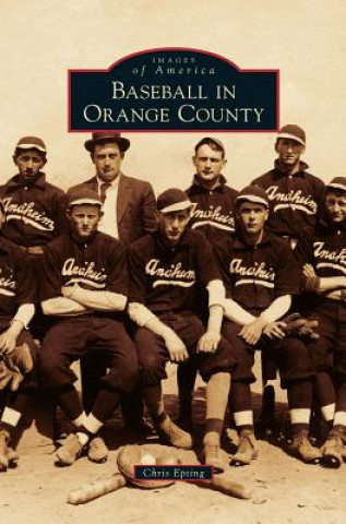 Книга Baseball in Orange County Chris Epting