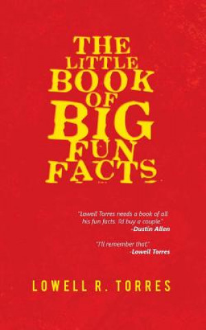 Knjiga Little Book of Big Fun Facts Lowell R. Torres