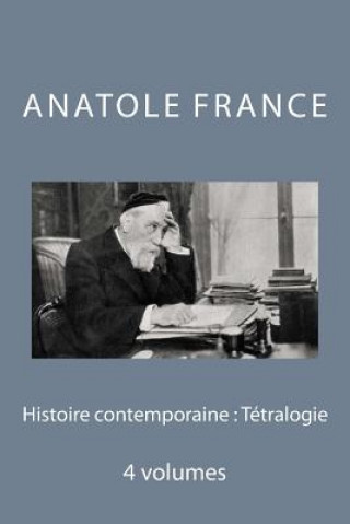 Kniha Histoire Contemporaine: Tetralogie Anatole France