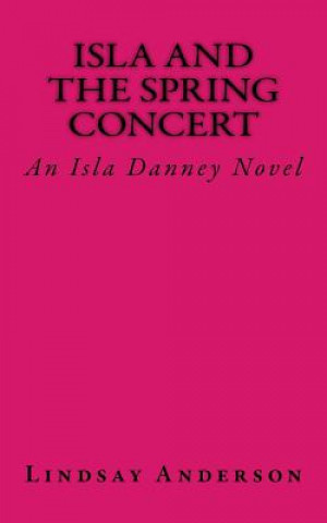Carte Isla and the Spring Concert: An Isla Danney Novel Lindsay Anderson