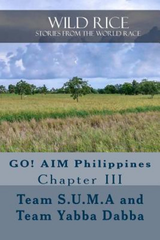 Knjiga Wild Rice: Go! Aim Philippines Chapter III Team S. U. M. a. Team Yabba Dabba