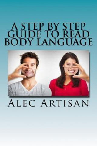 Libro A Step by Step Guide to Read Body Language Alec Artisan