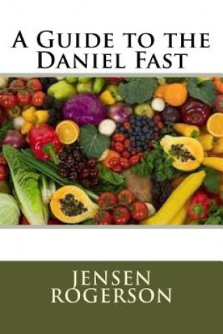 Kniha A Guide to the Daniel Fast Jensen Rogerson