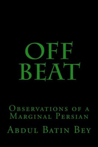 Libro Off Beat: Observations of a Marginal Persian Abdul Batin Bey