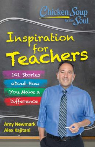 Libro Chicken Soup for the Soul:  Inspiration for Teachers Amy Newmark