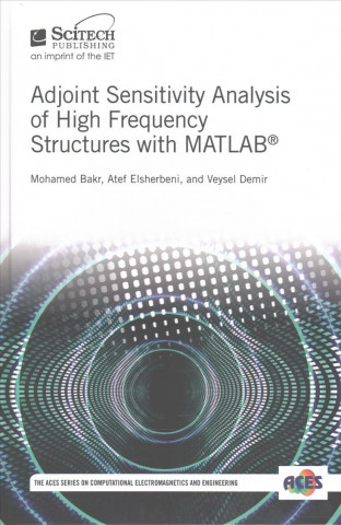 Książka Adjoint Sensitivity Analysis of High Frequency Structures with MATLAB (R) Mohamed Bakr