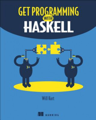 Könyv Get Programming with Haskell Will Kurt