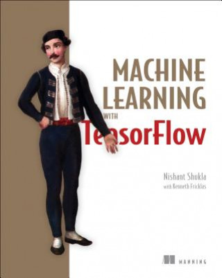 Kniha Machine Learning with TensorFlow Nishant Shukla