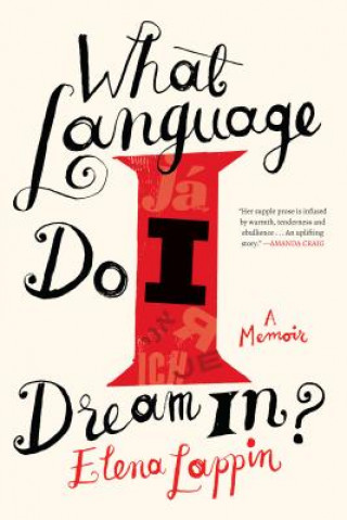 Könyv What Language Do I Dream In?: A Memoir Elena Lappin