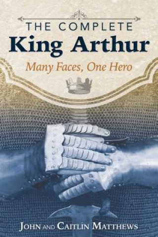 Carte Complete King Arthur John Matthews