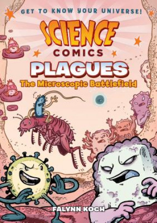 Carte Science Comics: Plagues: The Microscopic Battlefield Falynn Christine Koch